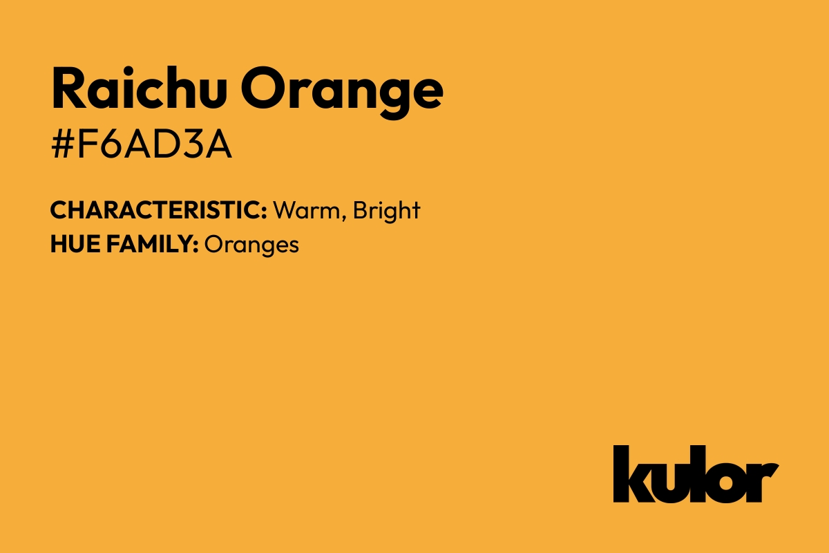 Raichu Orange is a color with a HTML hex code of #f6ad3a.