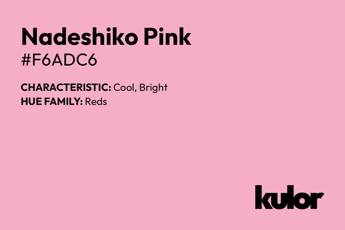 Nadeshiko Pink is a color with a HTML hex code of #f6adc6.