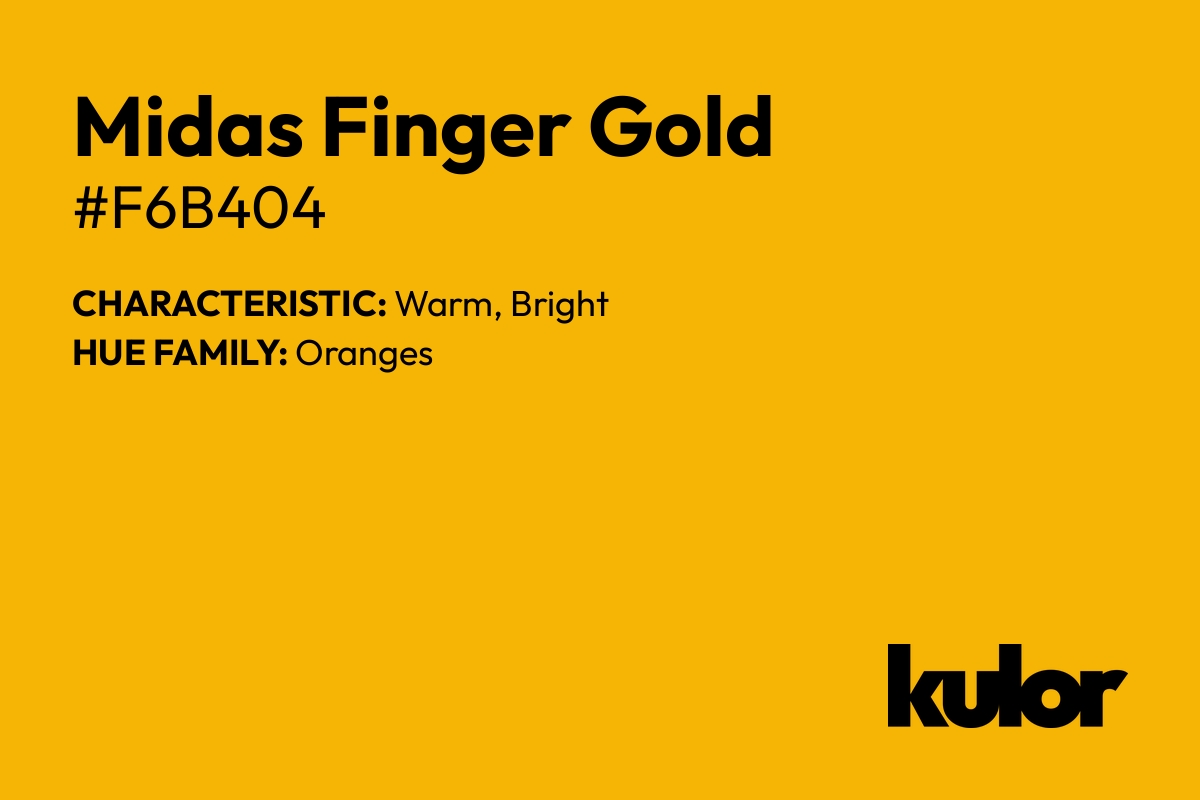 Midas Finger Gold is a color with a HTML hex code of #f6b404.