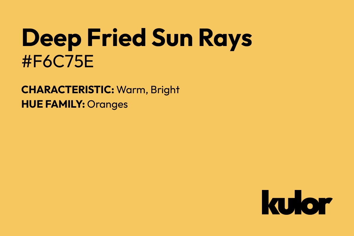 Deep Fried Sun Rays is a color with a HTML hex code of #f6c75e.