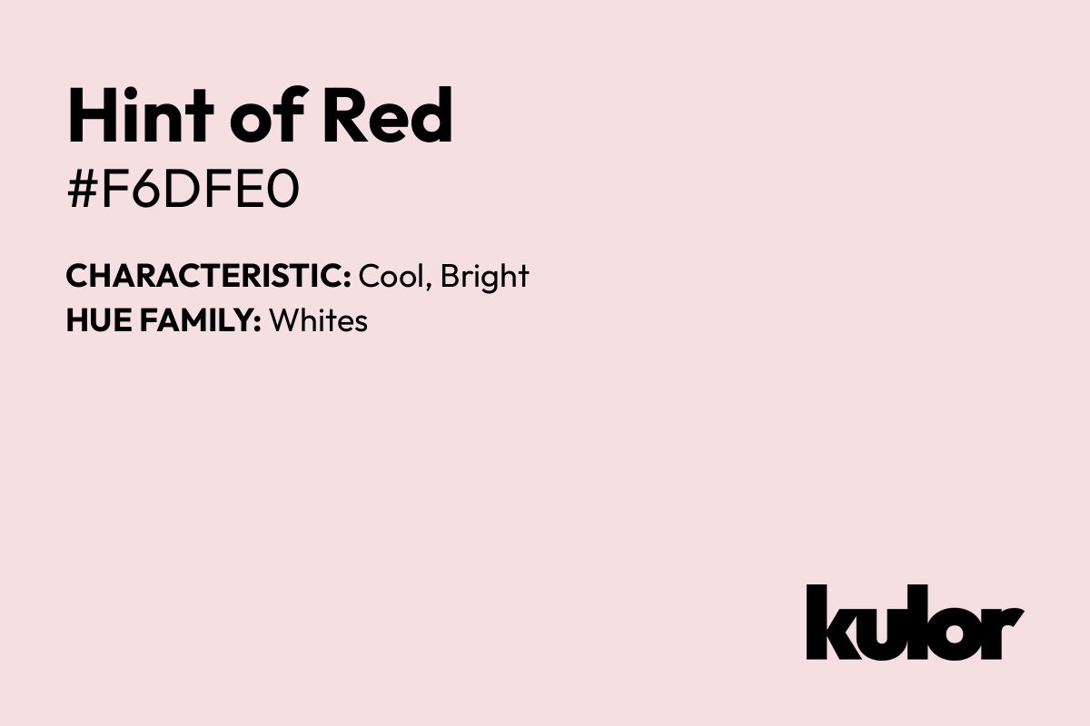 Hint of Red is a color with a HTML hex code of #f6dfe0.