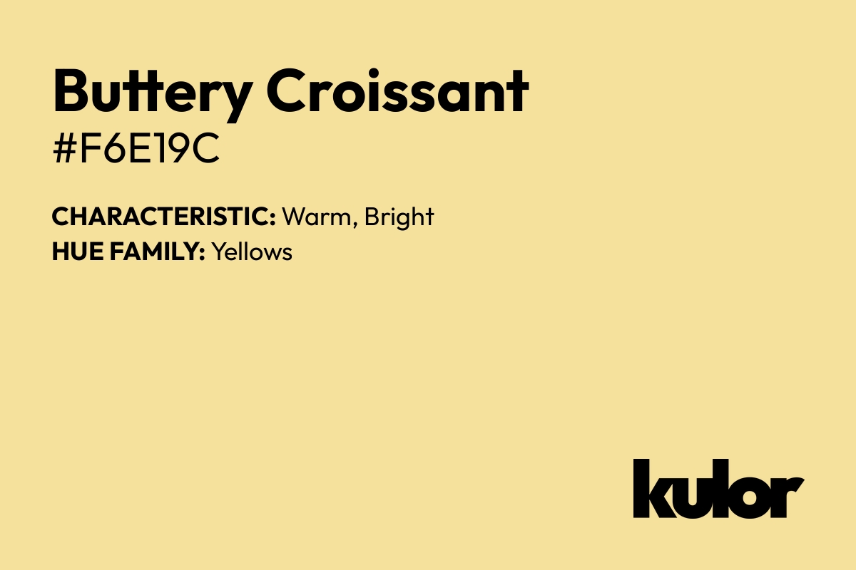 Buttery Croissant is a color with a HTML hex code of #f6e19c.