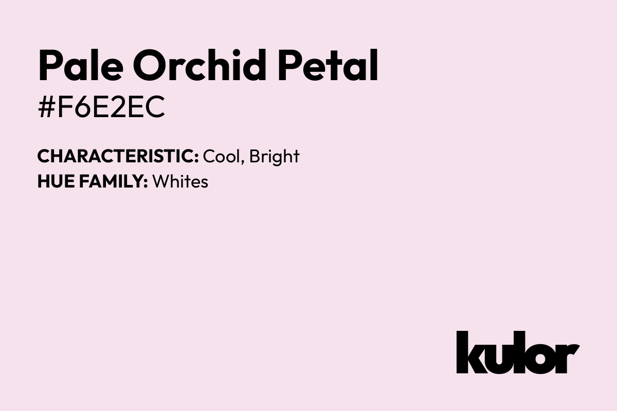 Pale Orchid Petal is a color with a HTML hex code of #f6e2ec.