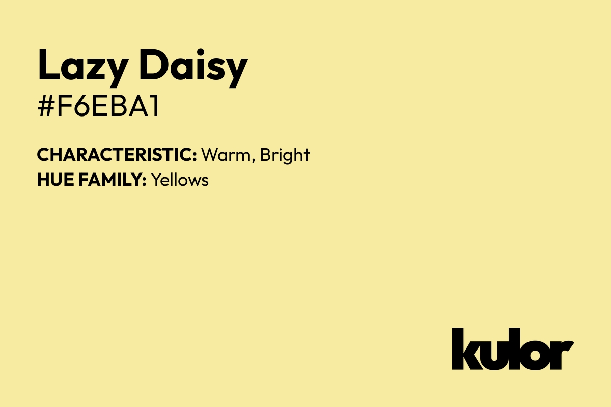 Lazy Daisy is a color with a HTML hex code of #f6eba1.