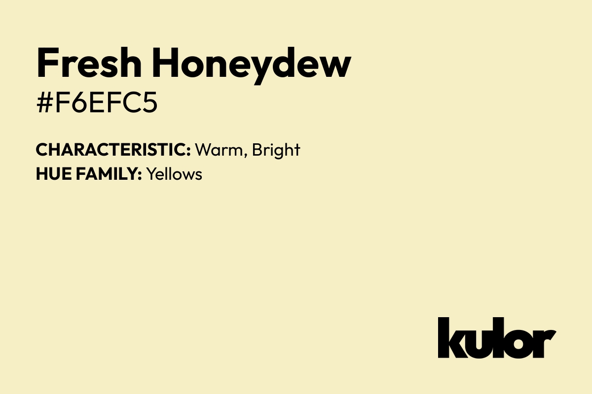 Fresh Honeydew is a color with a HTML hex code of #f6efc5.