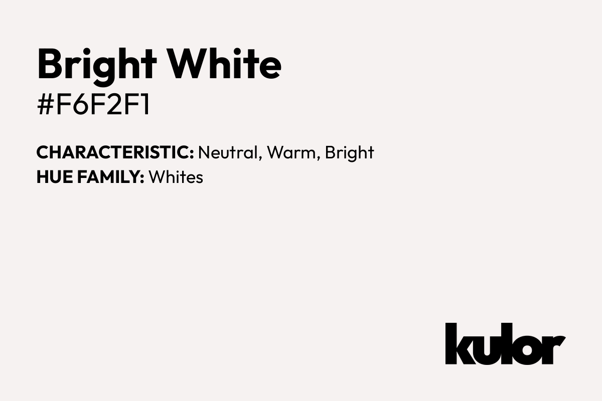 Bright White is a color with a HTML hex code of #f6f2f1.