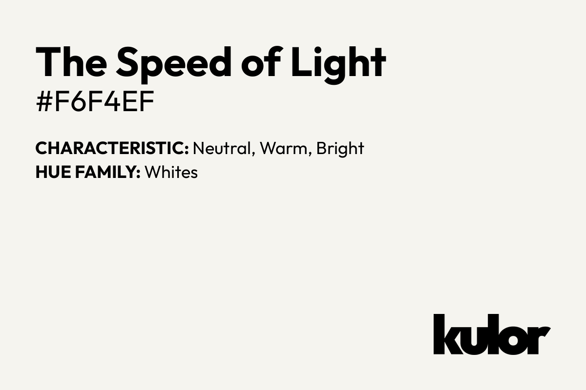 The Speed of Light is a color with a HTML hex code of #f6f4ef.