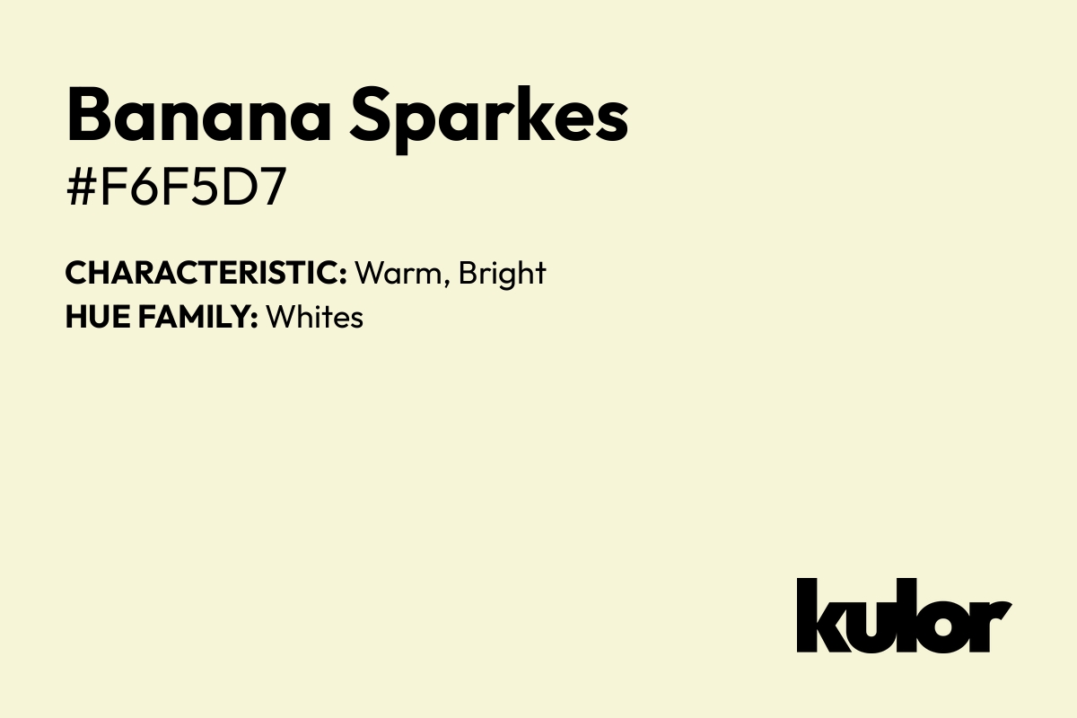 Banana Sparkes is a color with a HTML hex code of #f6f5d7.