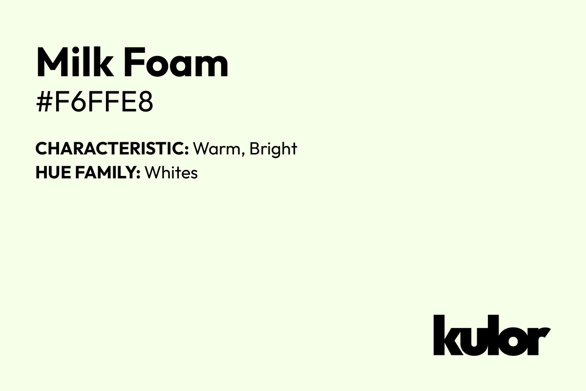 Milk Foam is a color with a HTML hex code of #f6ffe8.