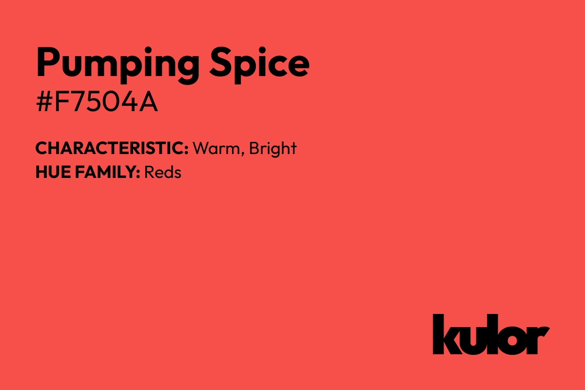 Pumping Spice is a color with a HTML hex code of #f7504a.