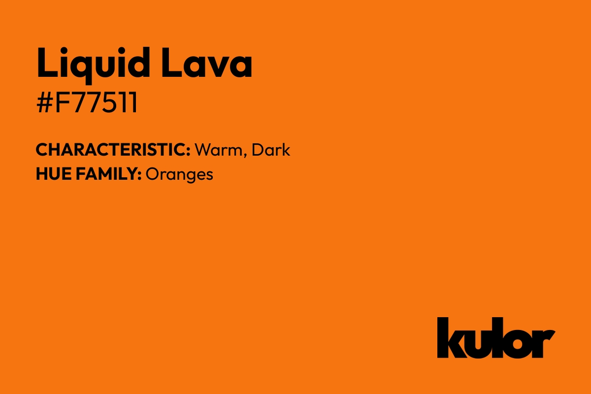 Liquid Lava is a color with a HTML hex code of #f77511.