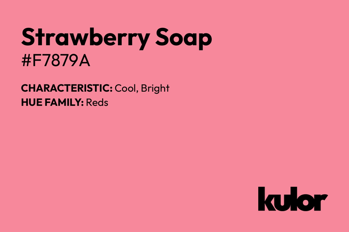 Strawberry Soap is a color with a HTML hex code of #f7879a.