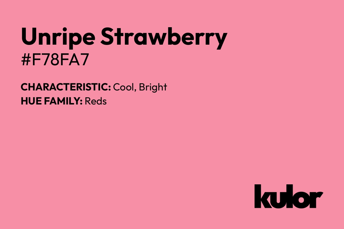 Unripe Strawberry is a color with a HTML hex code of #f78fa7.