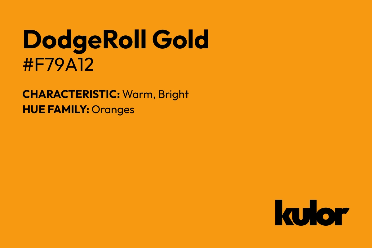 DodgeRoll Gold is a color with a HTML hex code of #f79a12.