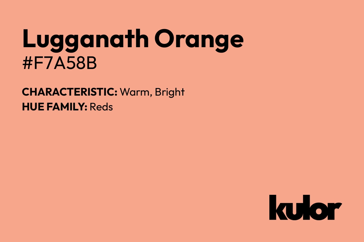 Lugganath Orange is a color with a HTML hex code of #f7a58b.