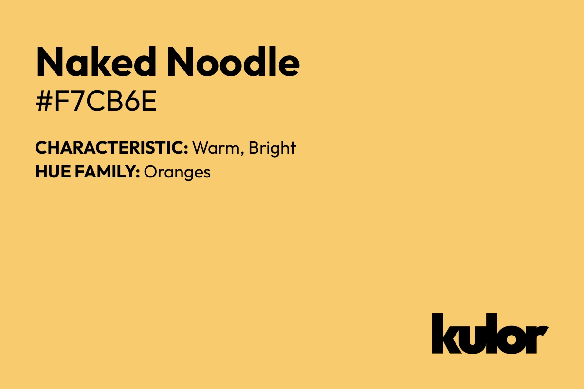 Naked Noodle is a color with a HTML hex code of #f7cb6e.