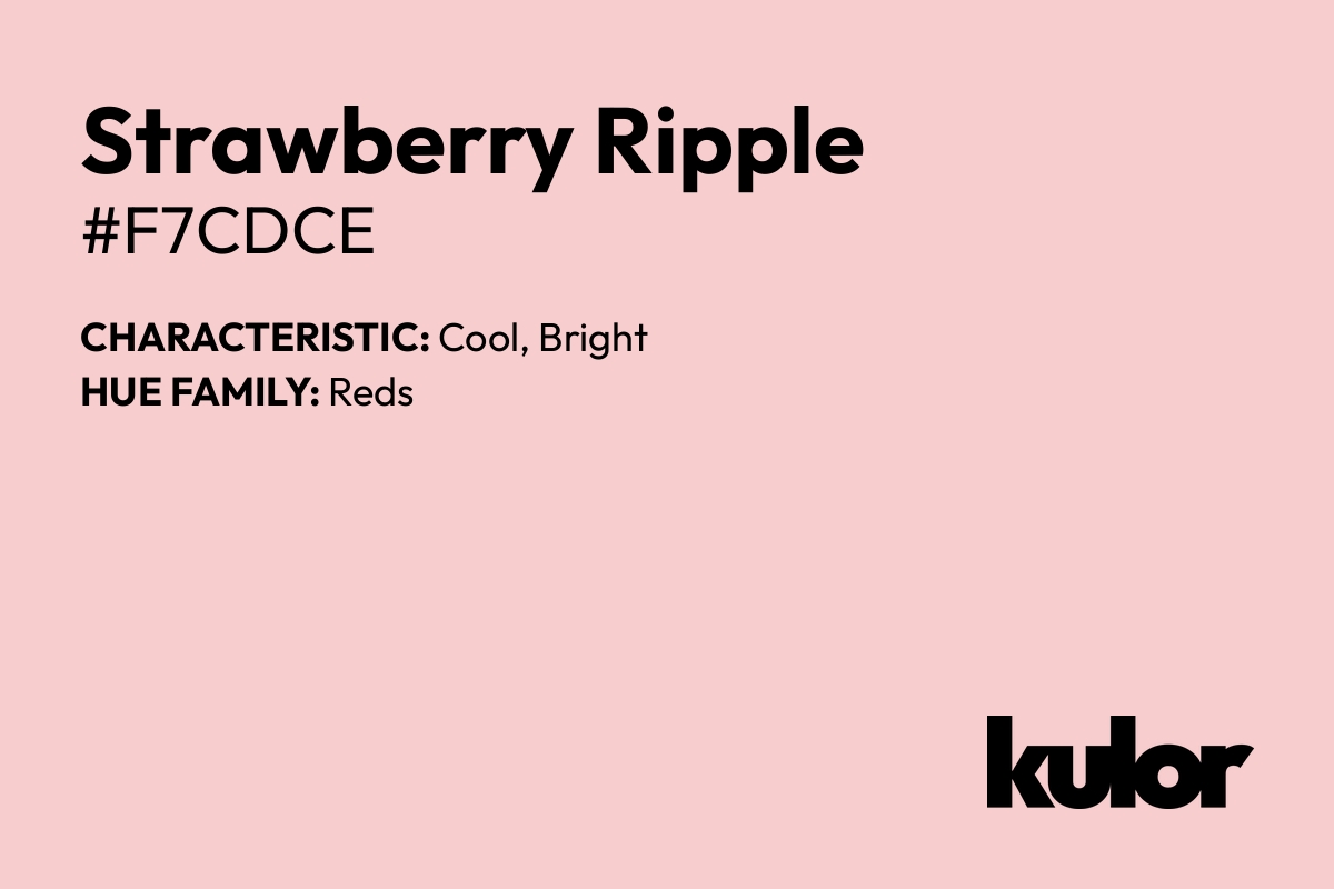 Strawberry Ripple is a color with a HTML hex code of #f7cdce.