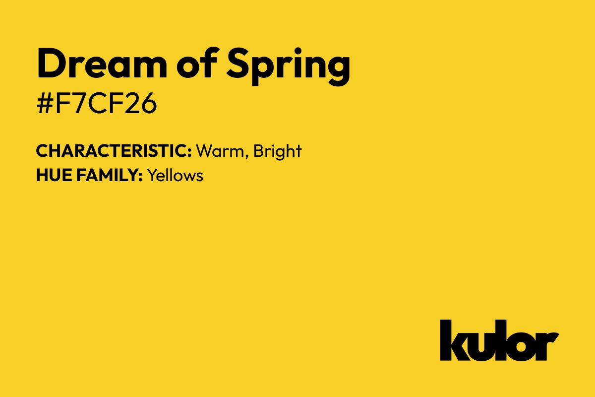 Dream of Spring is a color with a HTML hex code of #f7cf26.