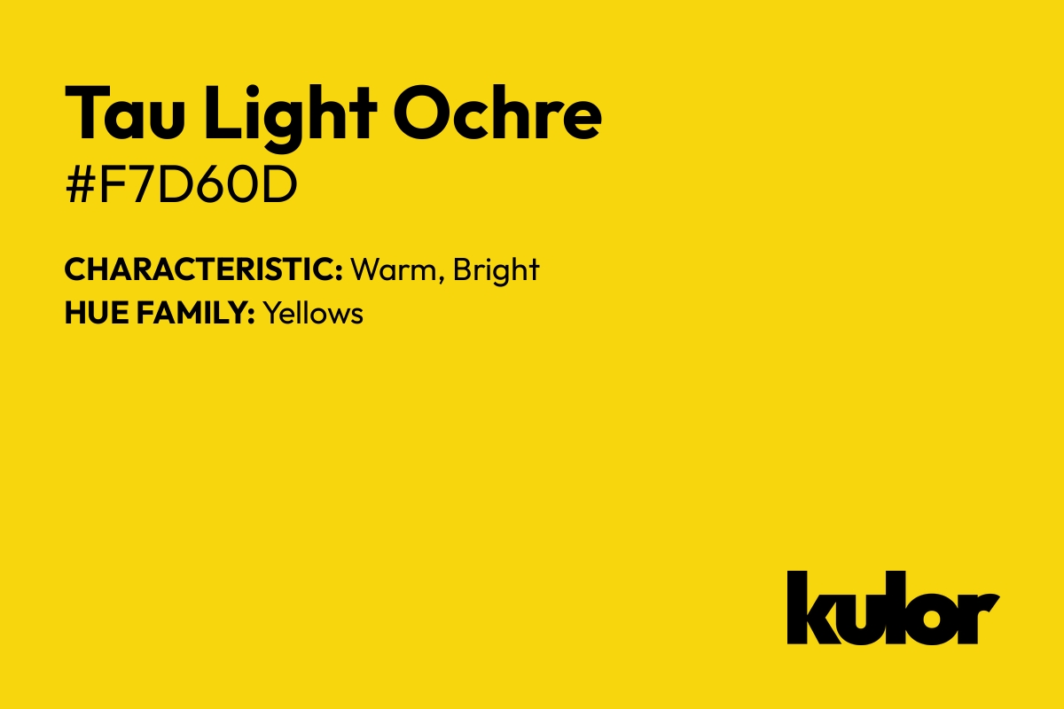 Tau Light Ochre is a color with a HTML hex code of #f7d60d.