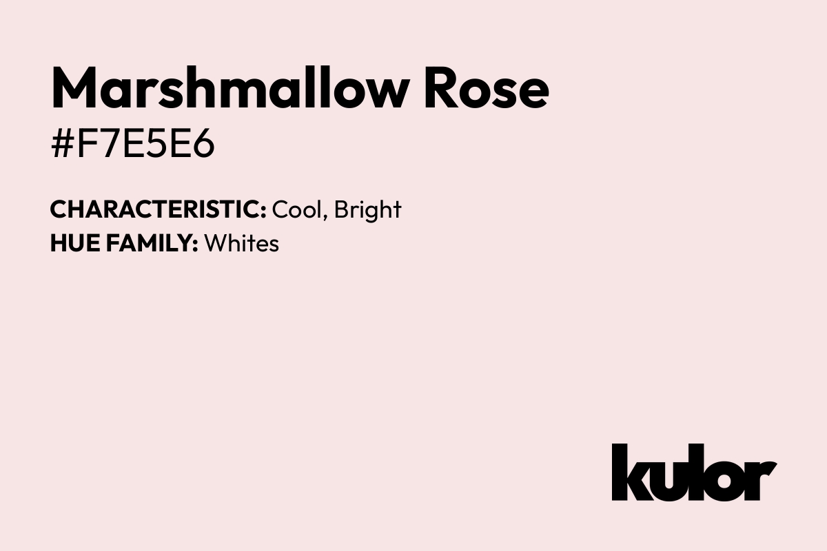 Marshmallow Rose is a color with a HTML hex code of #f7e5e6.