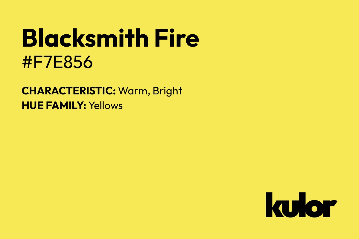 Blacksmith Fire is a color with a HTML hex code of #f7e856.