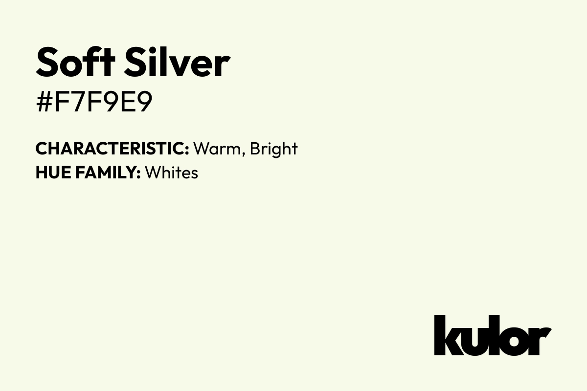 Soft Silver is a color with a HTML hex code of #f7f9e9.