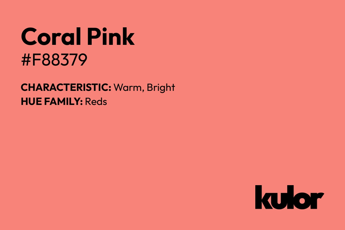 Coral Pink is a color with a HTML hex code of #f88379.