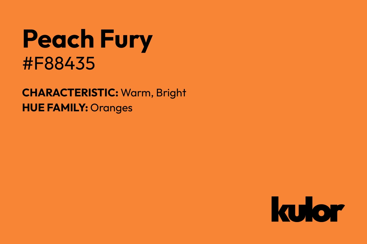 Peach Fury is a color with a HTML hex code of #f88435.