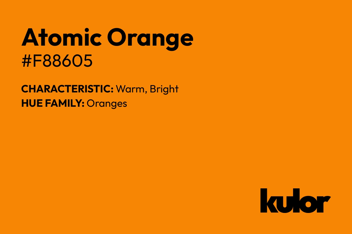 Atomic Orange is a color with a HTML hex code of #f88605.