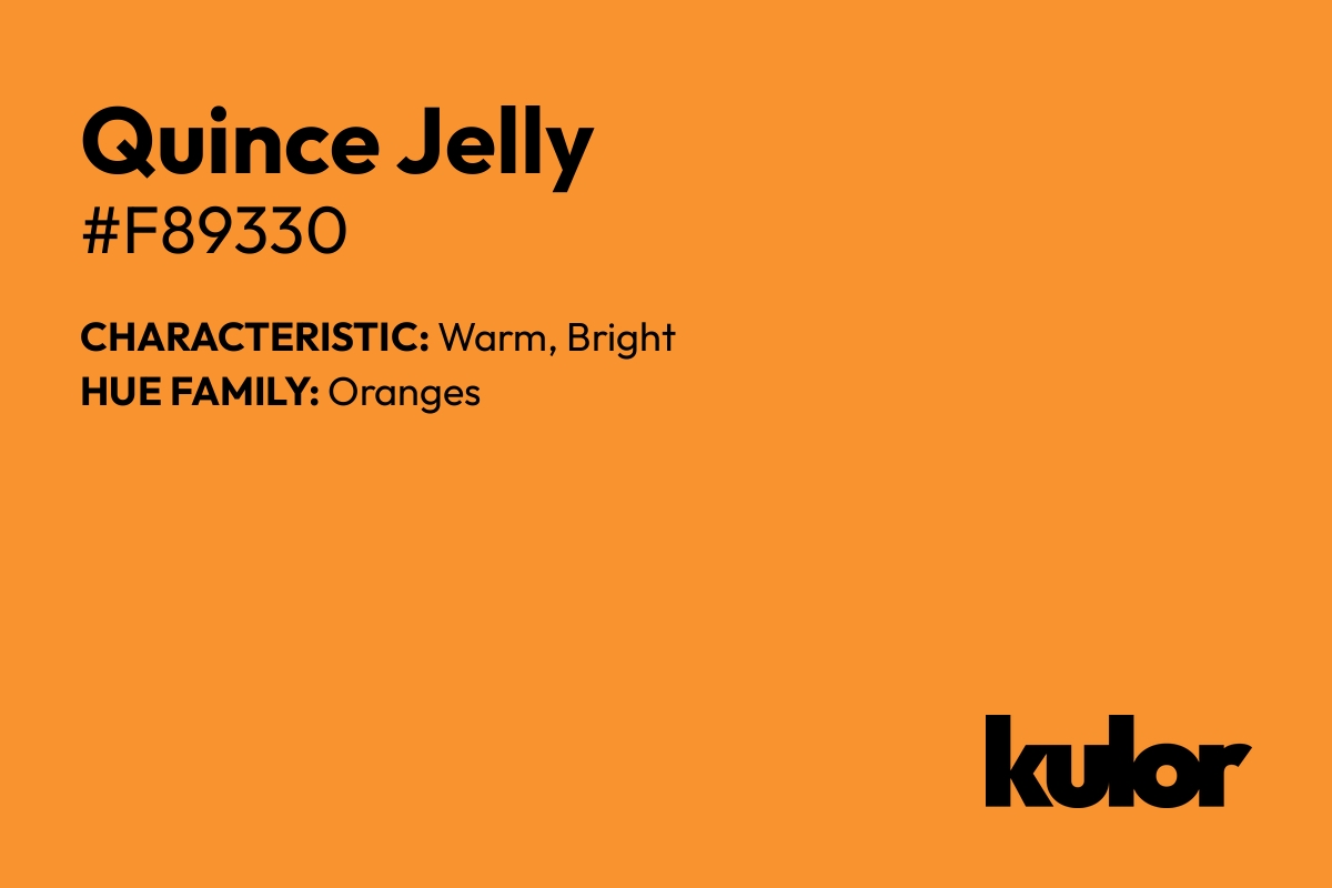 Quince Jelly is a color with a HTML hex code of #f89330.