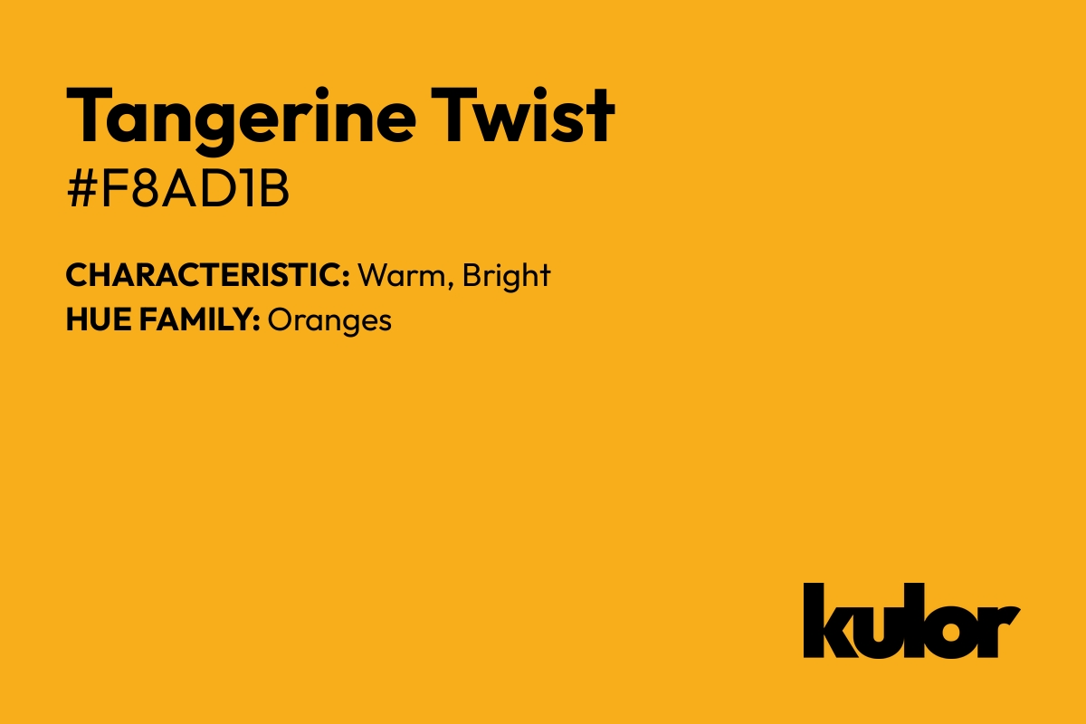 Tangerine Twist is a color with a HTML hex code of #f8ad1b.