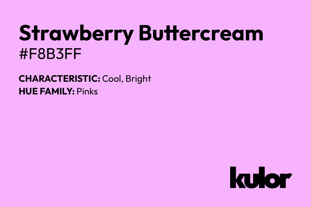 Strawberry Buttercream is a color with a HTML hex code of #f8b3ff.