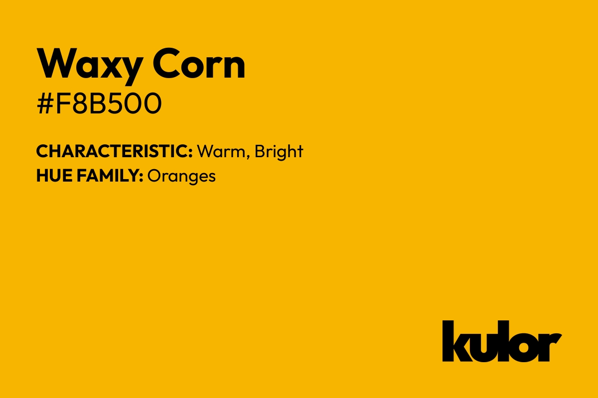 Waxy Corn is a color with a HTML hex code of #f8b500.