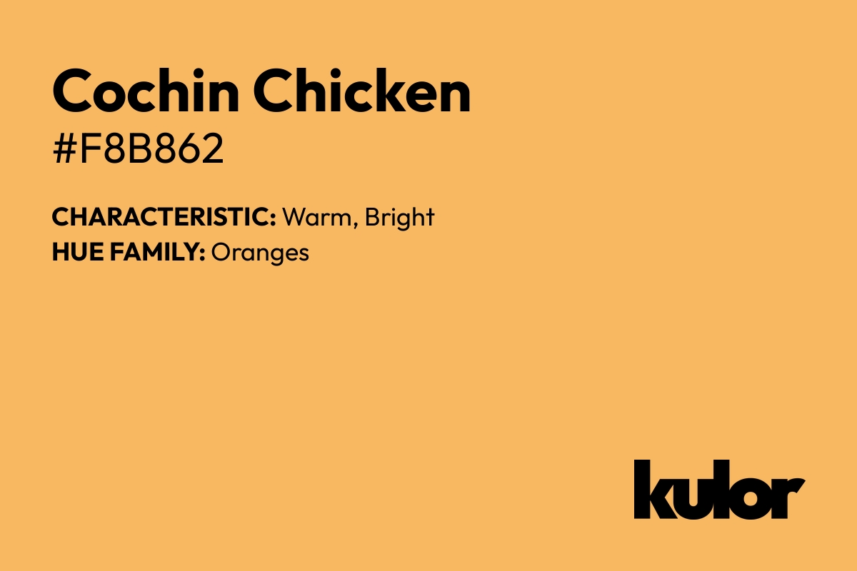 Cochin Chicken is a color with a HTML hex code of #f8b862.