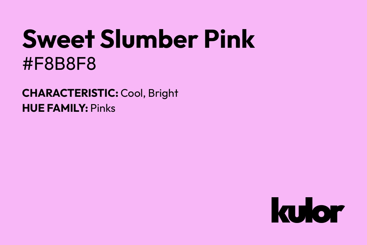 Sweet Slumber Pink is a color with a HTML hex code of #f8b8f8.