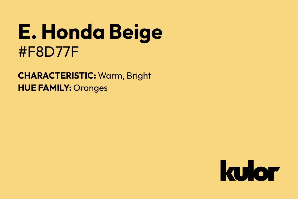 E. Honda Beige is a color with a HTML hex code of #f8d77f.