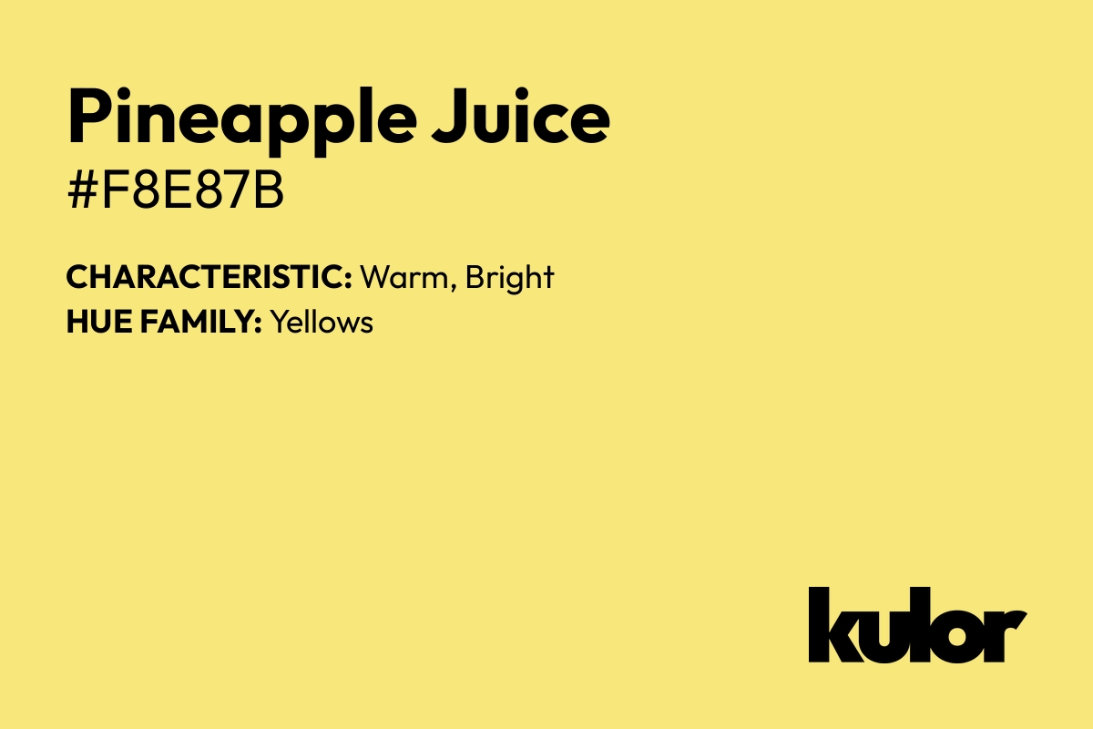 Pineapple Juice is a color with a HTML hex code of #f8e87b.