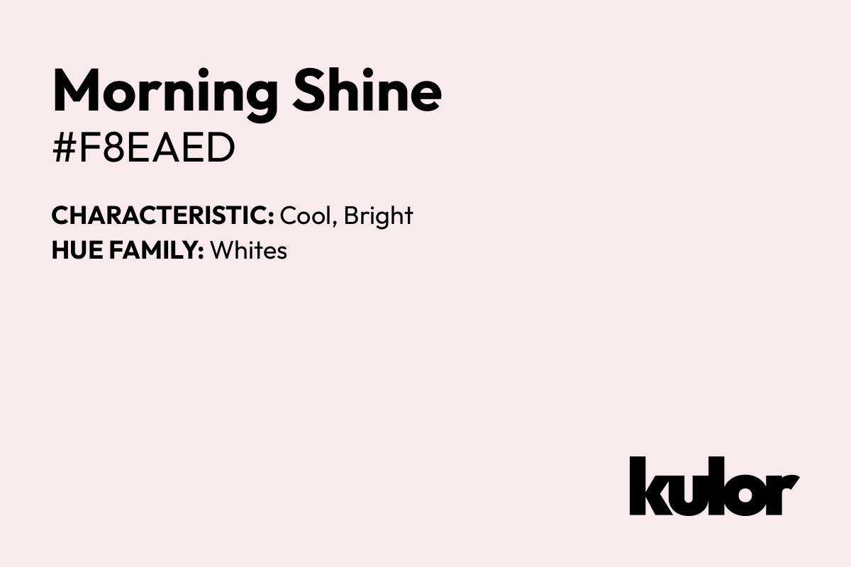 Morning Shine is a color with a HTML hex code of #f8eaed.