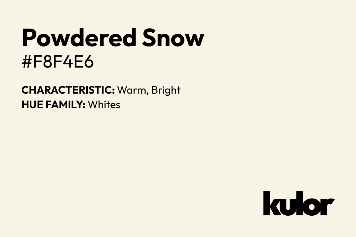 Powdered Snow is a color with a HTML hex code of #f8f4e6.