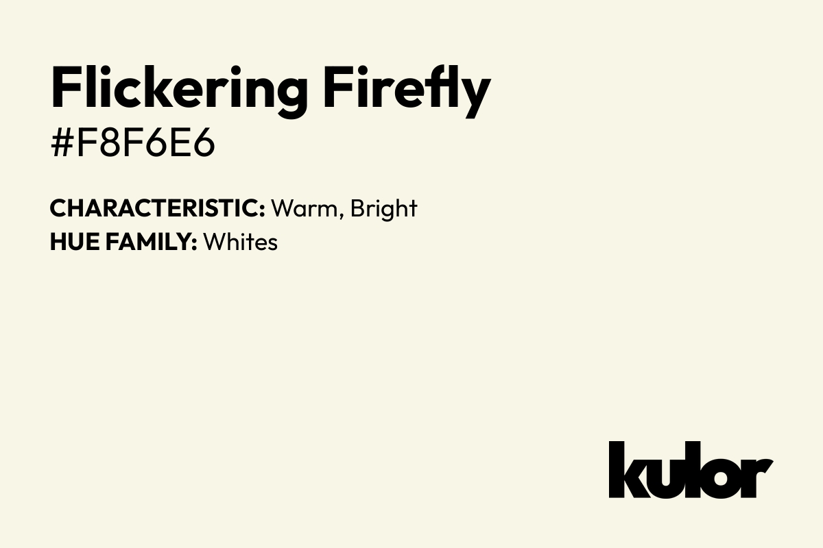 Flickering Firefly is a color with a HTML hex code of #f8f6e6.