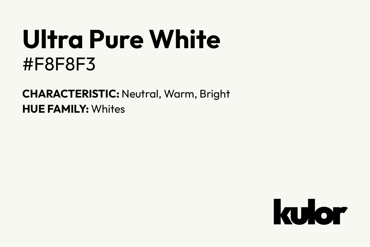 Ultra Pure White is a color with a HTML hex code of #f8f8f3.