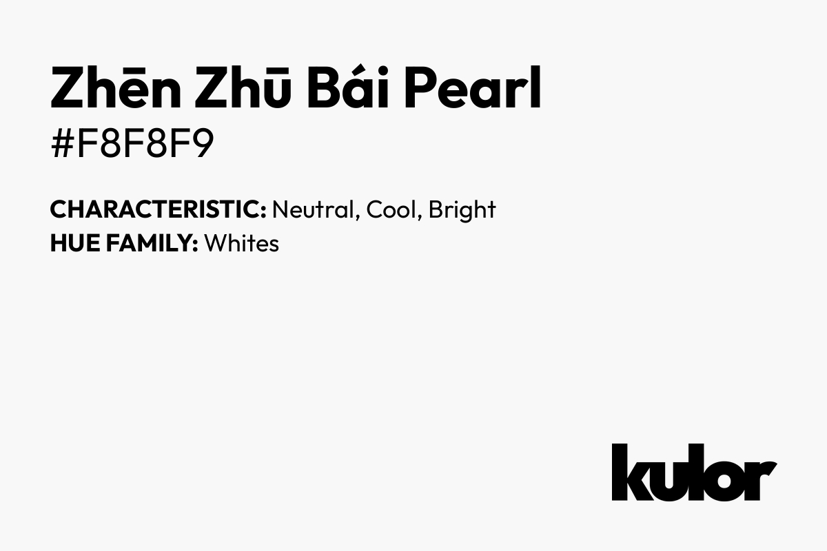 Zhēn Zhū Bái Pearl is a color with a HTML hex code of #f8f8f9.