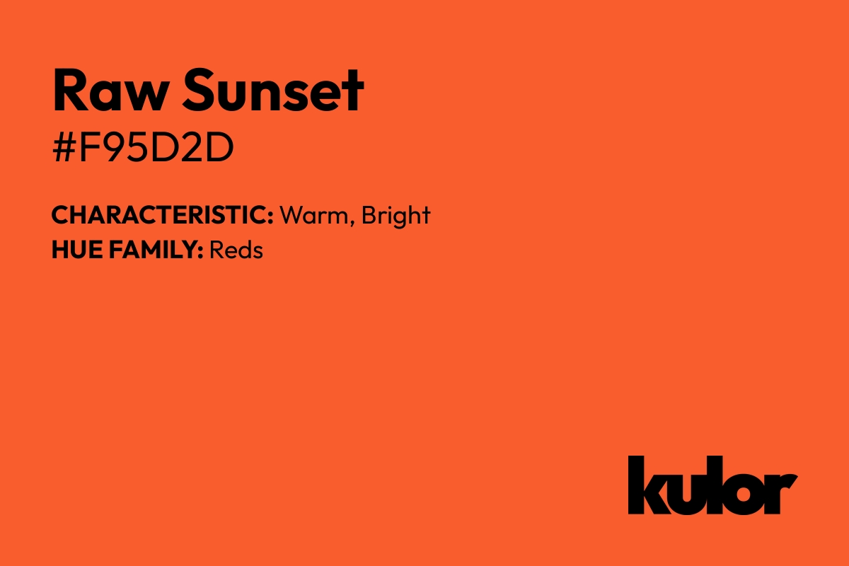 Raw Sunset is a color with a HTML hex code of #f95d2d.