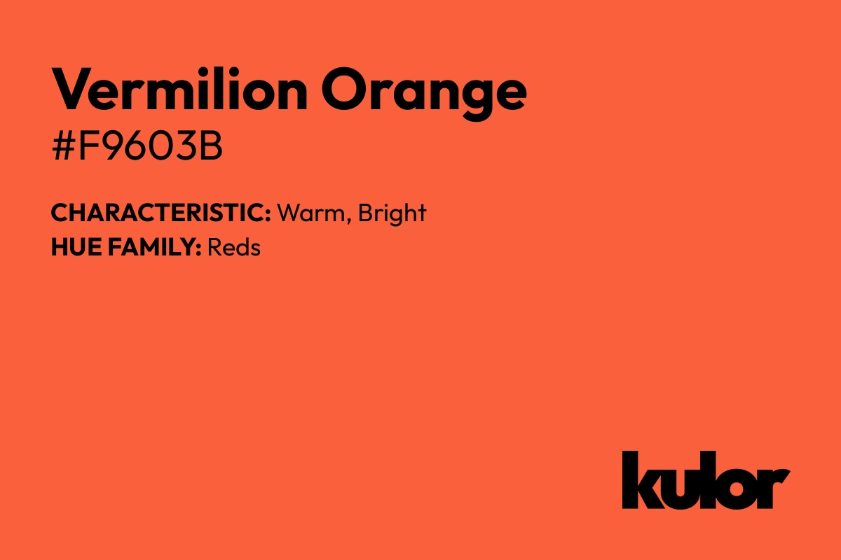 Vermilion Orange is a color with a HTML hex code of #f9603b.