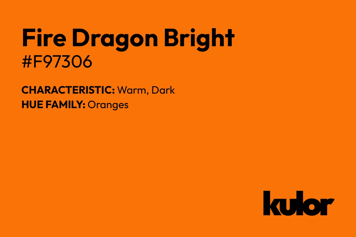 Fire Dragon Bright is a color with a HTML hex code of #f97306.