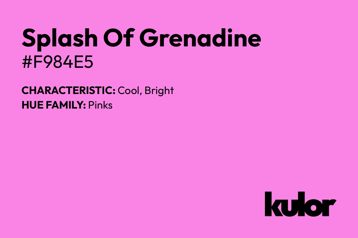 Splash Of Grenadine is a color with a HTML hex code of #f984e5.