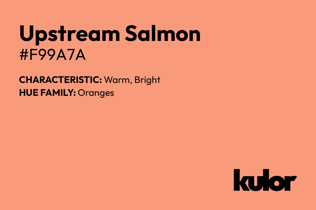 Upstream Salmon is a color with a HTML hex code of #f99a7a.