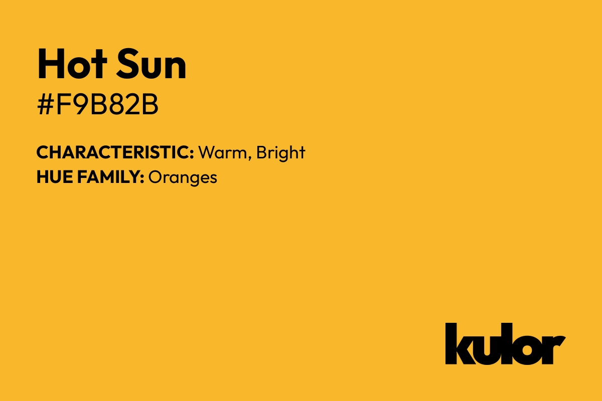 Hot Sun is a color with a HTML hex code of #f9b82b.