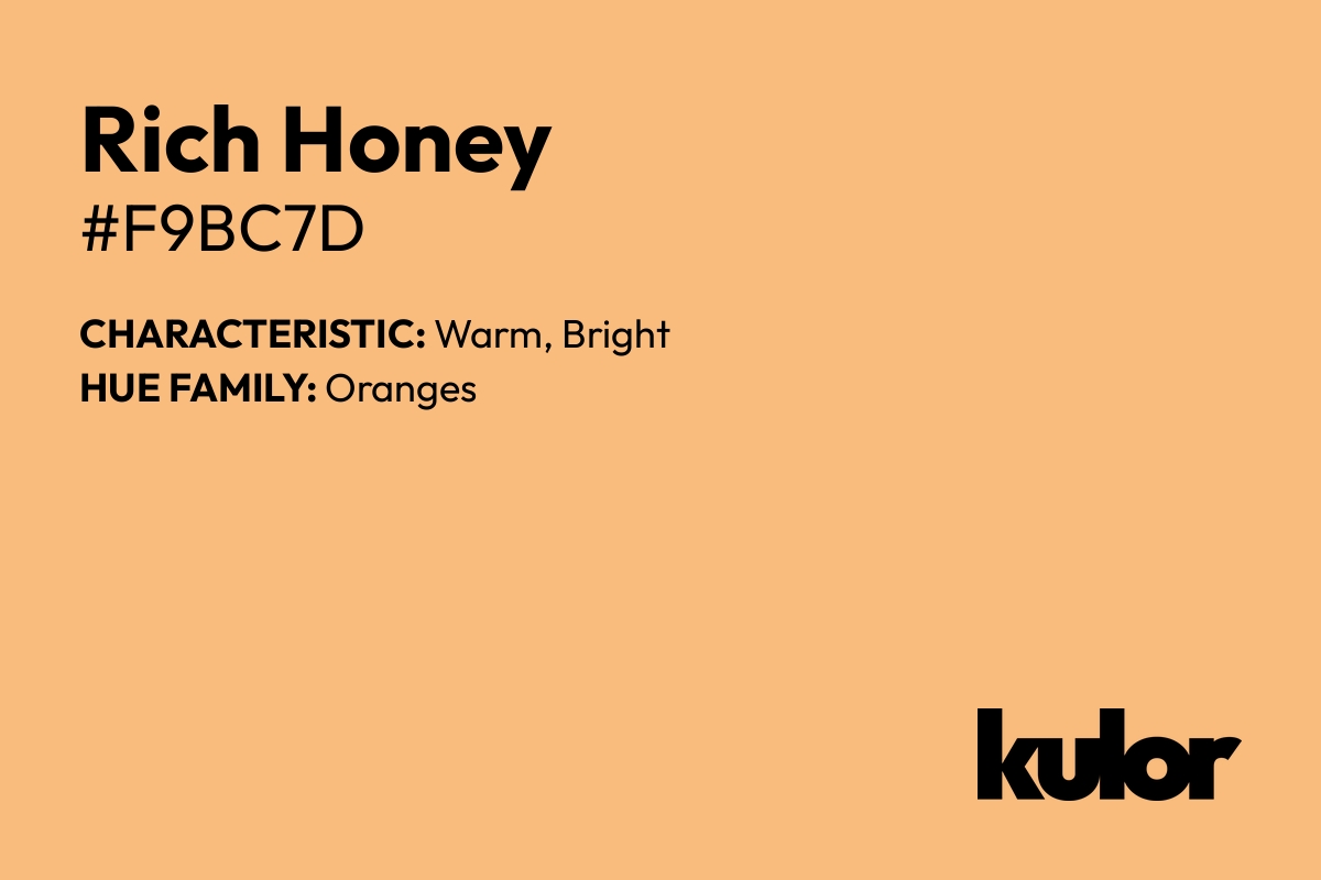 Rich Honey is a color with a HTML hex code of #f9bc7d.