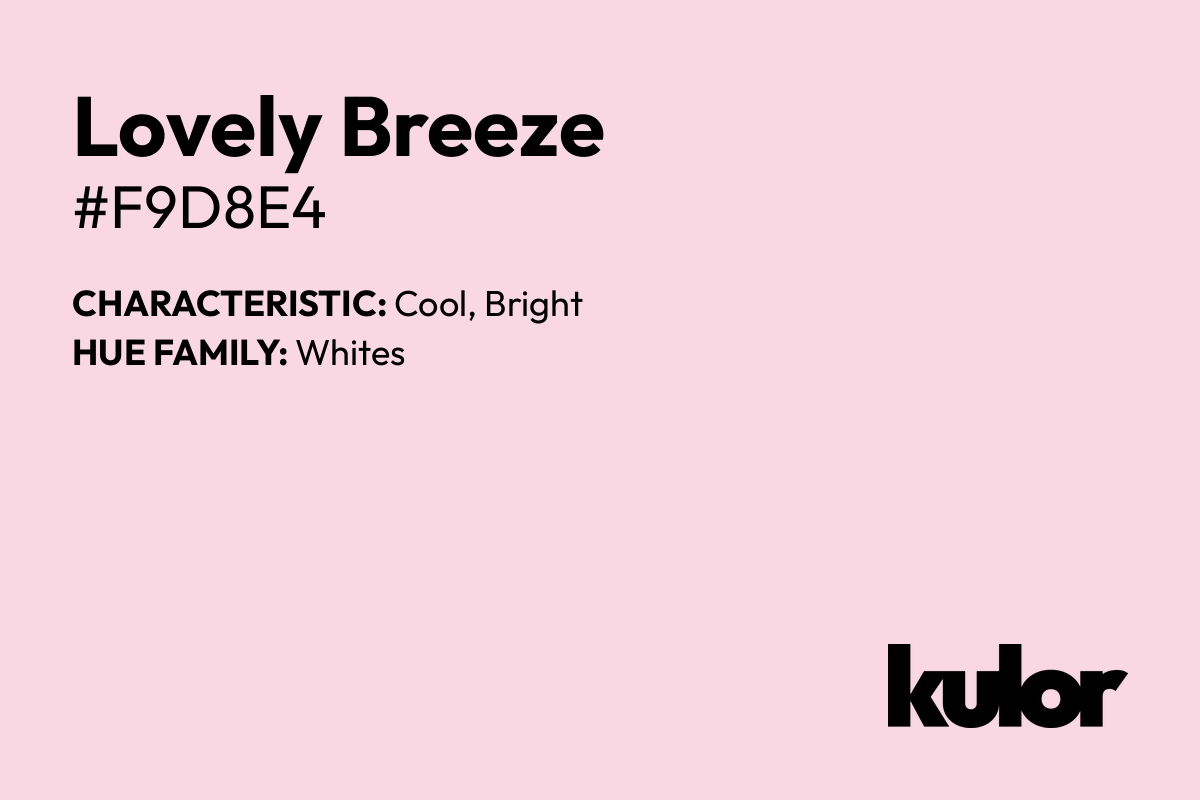 Lovely Breeze is a color with a HTML hex code of #f9d8e4.